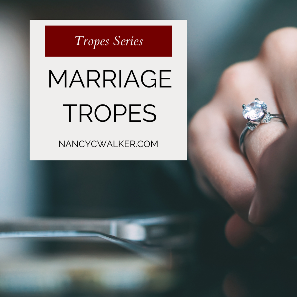 An image of a hand with a diamond engagement ring. Next to the hand is a white overlay that reads "Tropes Series, Marriage Tropes, nancycwalker.com"