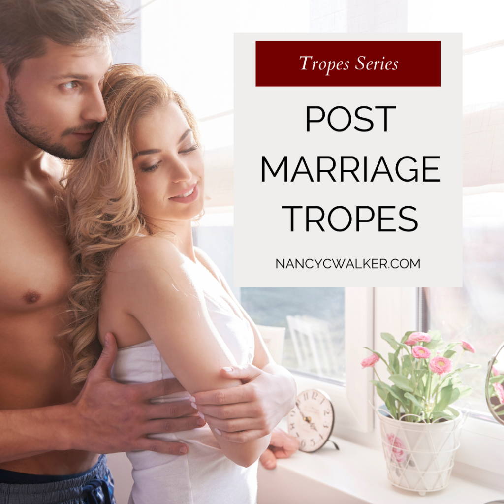 A shirtless man stands holding a woman in a white strapless dress in front of a window. In the upper corner text reads "Tropes Series Post Marriage Tropes NancyCWalker.com