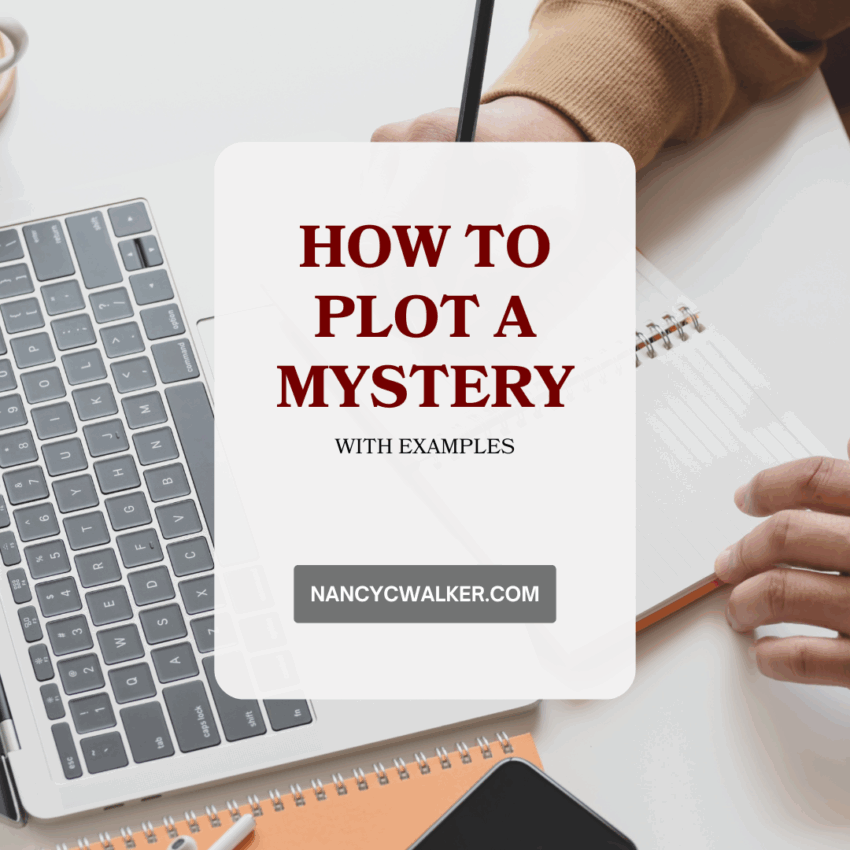 How to Plot a Mystery with examples. NancyCWalker.com is written over an image of a person writing in a notebook with an open laptop nearby.