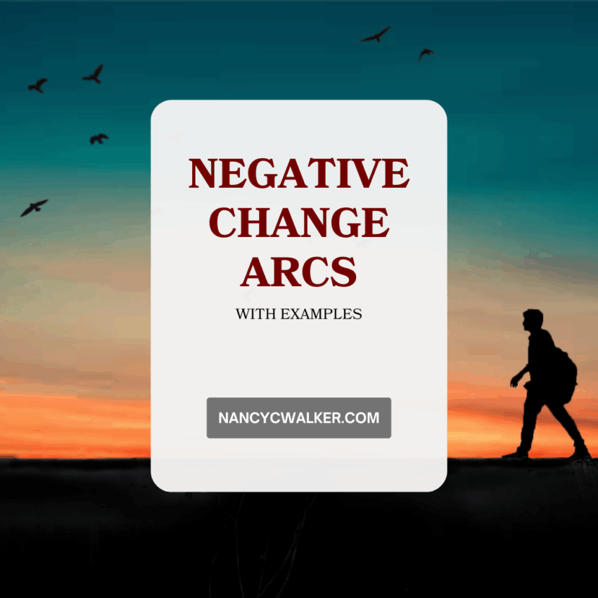 Negative Change Arcs with examples. NancyCWalker.com is written over an image of a sunset with a silhouette of a person walking with a backpack.