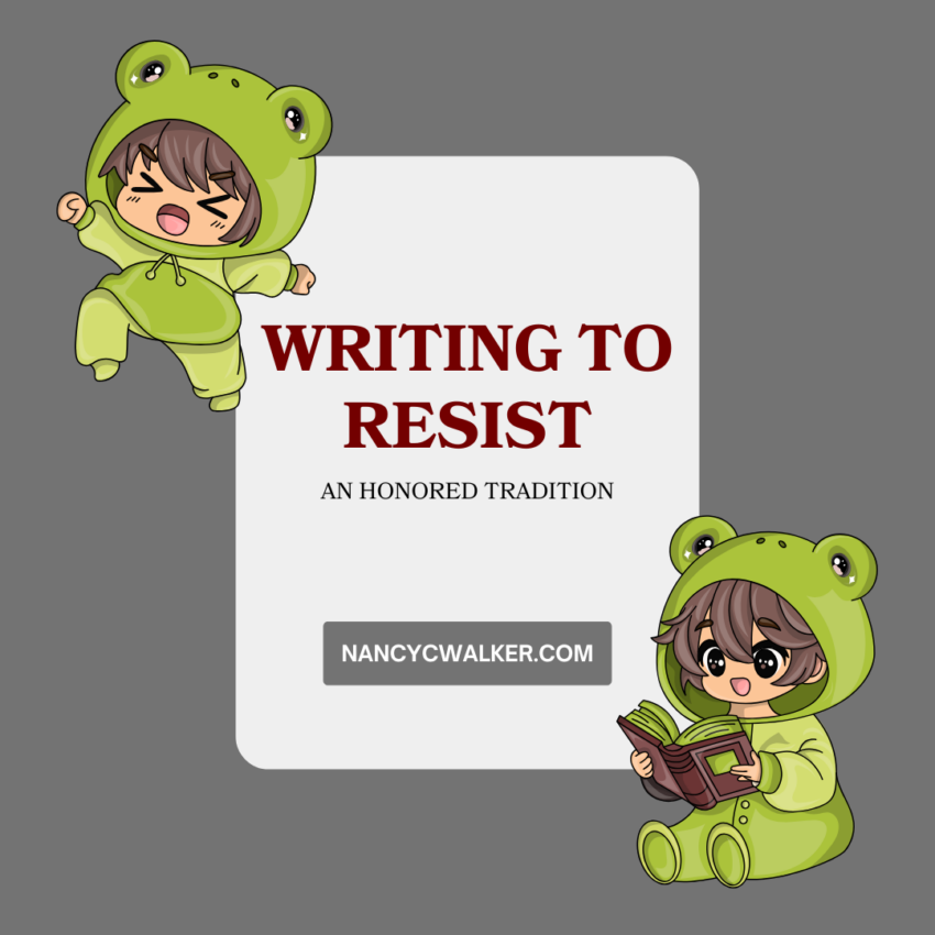 Writing to Resist An Honored Tradition. NancyCWalker.com is written over a gray background. In the upper left corner is a graphic of a girl in a frog costume punching. In the lower right corner is a graphic of a girl in a frog costume reading a book.